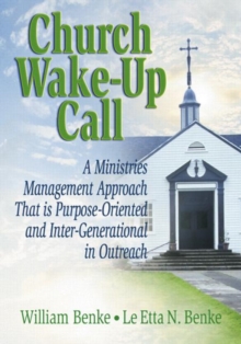 Image for Church Wake-Up Call : A Ministries Management Approach That is Purpose-Oriented and Inter-Generational in Outreach