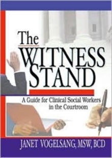 Image for The Witness Stand : A Guide for Clinical Social Workers in the Courtroom