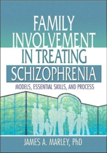 Image for Family involvement in treating schizophrenia  : models, essential skills, and process
