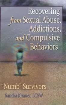 Image for Recovering from Sexual Abuse, Addictions, and Compulsive Behaviors : ?Numb? Survivors