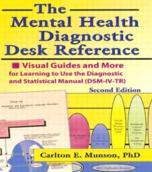 Image for The Mental Health Diagnostic Desk Reference : Visual Guides and More for Learning to Use the Diagnostic and Statistical Manual (DSM-IV-TR), Second