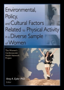 Image for Environmental, Policy, and Cultural Factors Related to Physical Activity in a Diverse Sample of Women