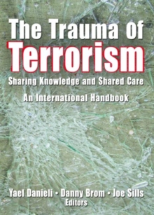 The Trauma of Terrorism: Sharing Knowledge and Shared Care, An International Handbook