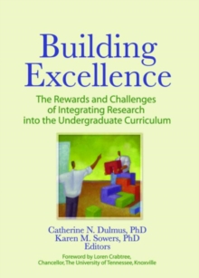 Image for Building excellence  : the rewards and challenges of integrating research into the undergraduate curriculum