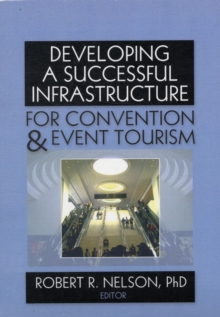 Developing a Successful Infrastructure for Convention and Event Tourism