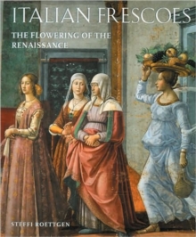 Image for Italian Frescoes: the Flowering of the Renaissance, 1470-1510