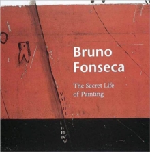 Image for Bruno Fonseca  : the secret life of painting