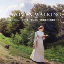 Women Walking: FREEDOM, ADVENTURE, INDEPENDENCE
