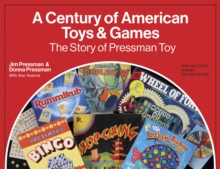 A Century of American Toys and Games: The Story of Pressman Toy