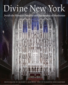 Image for Divine New York  : inside the historic churches and synagogues of Manhattan
