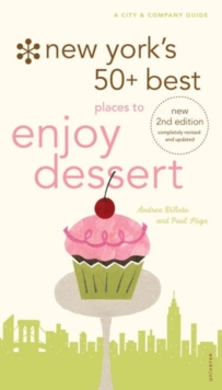 New York's 50+ Best Places to Enjoy Dessert, 2nd Edition