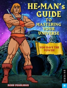 Image for He-man's guide to mastering your universe  : you have the power!
