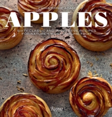 Apples: Sixty Classic and Innovative Recipes for Nature’s Most Sublime Fruit