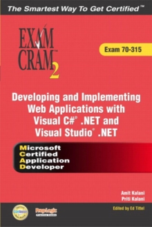 Image for MCAD Developing and Implementing Web Applications with Microsoft Visual C# .NET and Microsoft Visual Studio .NET Exam Cram 2 (Exam Cram 70-315)