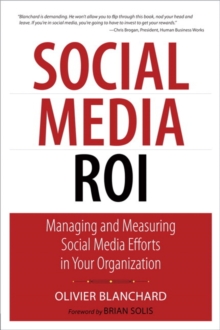 Image for Social media ROI  : managing and measuring social media efforts in your organization