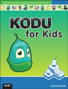 Image for Kodu for kids  : the official guide to creating your own video games