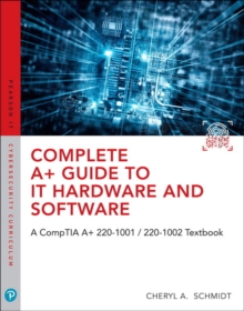 Complete A+ Guide to IT Hardware and Software: A CompTIA A+ 220-1001 / 220-1002 Textbook,8/e
