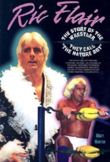 Image for Rick Flair the Story of the Wrestler They Call the Nature Boy