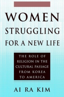 Image for Women Struggling For a New Life : The Role of Religion in the Cultural Passage From Korea to America