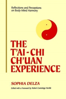 Image for The T'ai-Chi Ch'uan Experience : Reflections and Perceptions on Body-Mind Harmony