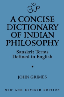 Image for A Concise Dictionary of Indian Philosophy : Sanskrit Terms Defined in English (New and Revised Edition)