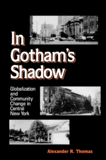 Image for In Gotham's Shadow : Globalization and Community Change in Central New York