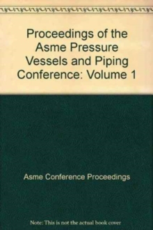 Image for 2007 PROCEEDINGS OF THE ASME PRESSURE VESSELS AND PIPING CONFERENCE VOLUME 1 - CODES AND STANDARDS