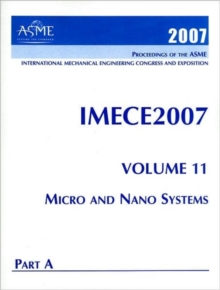 PROCEEDINGS OF THE ASME INTERNATIONAL MECHANICAL ENGINEERING CONGRESS & EXPOSITION (IMECE2007) - VOLUME 11 PARTS A & B MICRO AND NANO SYSTEMS (GX1348)