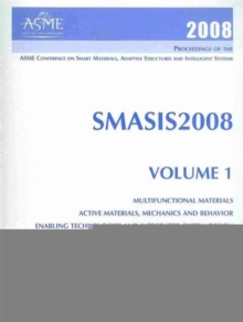 Print Proceedings of the ASME 2008 Smart Materials, Adaptive Structures and Intelligent Systems (SMASIS2008) v. 1