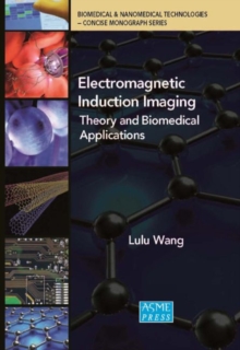 Image for Electromagnetic Induction Imaging : Theory and Biomedical Applications