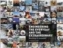 Engineering the Everyday and the Extraordinary