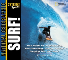 Image for Surf!  : your guide to longboarding, shortboarding, tubing, aerials, hanging ten, and more