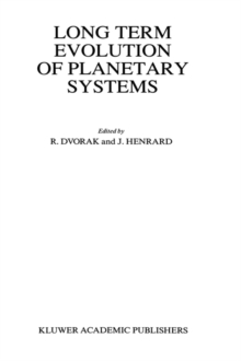 Image for Long Term Evolution of Planetary Systems : Proceedings of the Alexander von Humboldt Colloquium on Celestial Mechanics, held in Ramsau, Austria, 13–19 March 1988