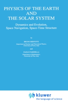 Image for Physics of the Earth and the Solar System : Dynamics and Evolution, Space Navigation, Space-Time Structure