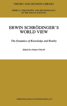 Image for Erwin Schrodinger's World View : The Dynamics of Knowledge and Reality