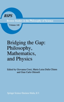 Image for Bridging the Gap : Philosophy, Mathematics and Physics - Lectures on the Foundations of Science