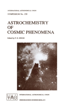 Image for Astrochemistry of Cosmic Phenomena : Proceedings of the 150th Symposium of the International Astronomical Union Held at Campos do Jordao, Sao Paulo, August 5-9, 1991