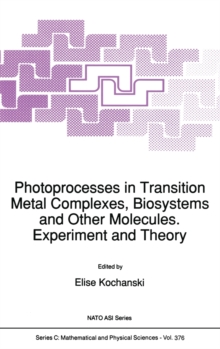 Image for Photoprocesses in Transition Metal Complexes, Biosystems and Other Molecules, Experiment and Theory : Proceedings of the NATO Advanced Study Institute, Aussois, France, September 1-13, 1991