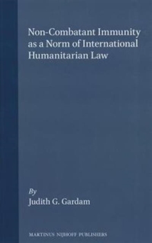 Image for Non-Combatant Immunity as a Norm of International Humanitarian Law