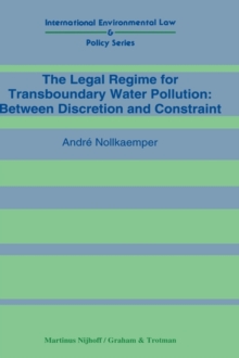 Image for The Legal Regime for Transboundary Water Pollution:Between Discretion and Constraint