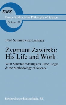Image for Zygmunt Zawirski : His Life and Work - with Selected Writings on Time, Logic and the Methodology of Science