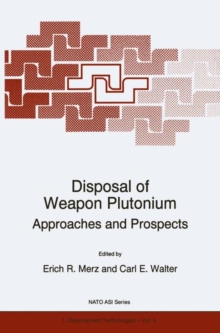 Image for Disposal of Weapon Plutonium : Approaches and Prospects