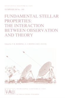 Image for Fundamental Stellar Properties: The Interaction Between Observation and Theory : Proceedings of the 189th Symposium of the International Astronomical Union, Held at the Women’s College, University of 
