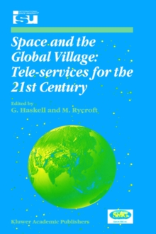 Image for Space and the Global Village: Tele-services for the 21st Century : Proceedings of International Symposium 3–5 June 1998, Strasbourg, France