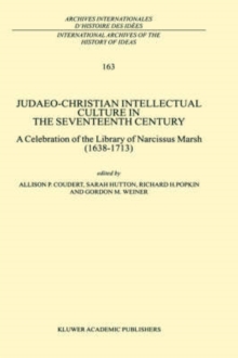 Image for Judaeo-Christian Intellectual Culture in the Seventeenth Century : A Celebration of the Library of Narcissus Marsh (1638–1713)