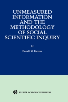 Image for Unmeasured Information and the Methodology of Social Scientific Inquiry