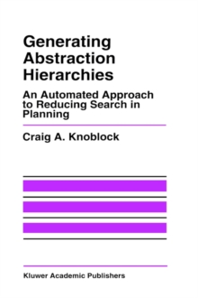 Image for Generating Abstraction Hierarchies : An Automated Approach to Reducing Search in Planning