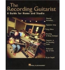 Image for The Recording Guitarist : A Guide for Home and Studio
