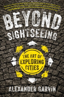 Image for Beyond Sightseeing: The Art of Exploring Cities