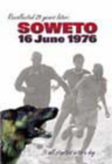 Image for Soweto, 16 June 1976  : it all started with a dog